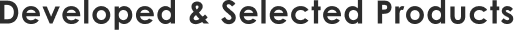 Developed & Selected Products